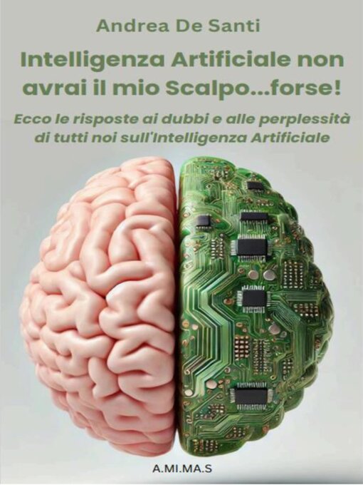 Title details for Intelligenza Artificiale non avrai il mio scalpo...forse! by Andrea De Santi - Wait list